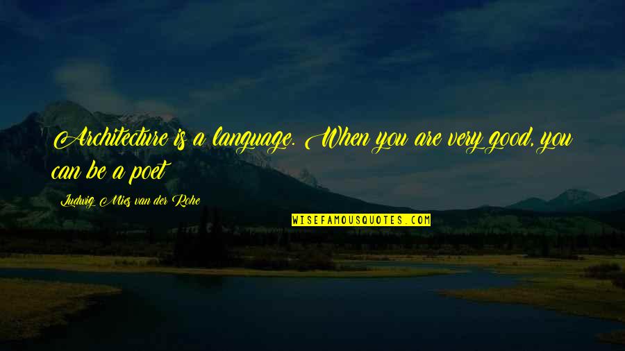 Slammed By Colleen Hoover Quotes By Ludwig Mies Van Der Rohe: Architecture is a language. When you are very