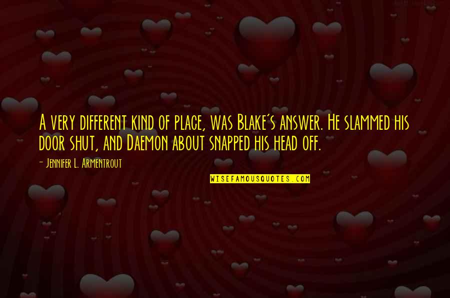 Slammed Quotes By Jennifer L. Armentrout: A very different kind of place, was Blake's