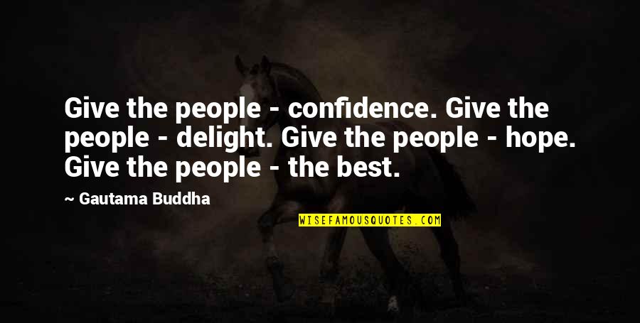 Slammerkin Novel Quotes By Gautama Buddha: Give the people - confidence. Give the people