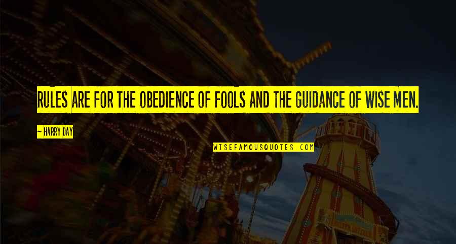 Slammin Quotes By Harry Day: Rules are for the obedience of fools and