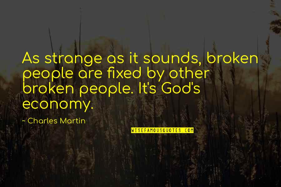 Slander And Gossip Quotes By Charles Martin: As strange as it sounds, broken people are