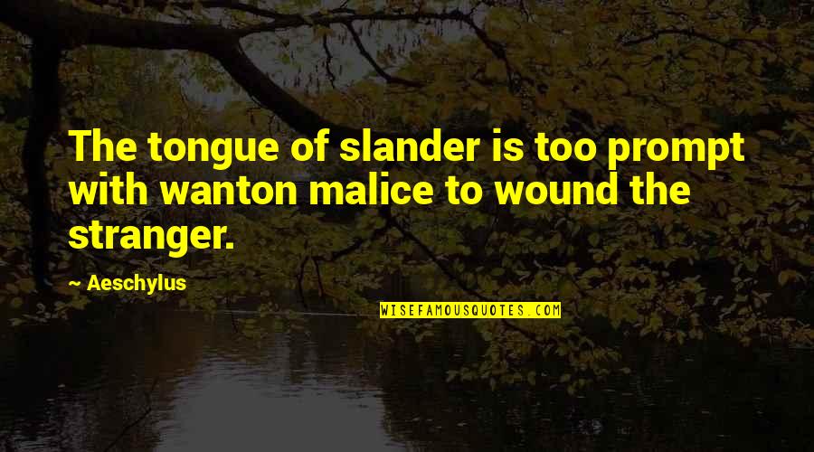 Slander-mongers Quotes By Aeschylus: The tongue of slander is too prompt with