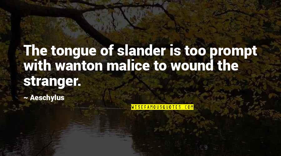 Slander Quotes By Aeschylus: The tongue of slander is too prompt with