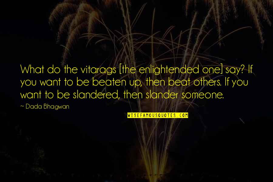 Slander Quotes By Dada Bhagwan: What do the vitarags [the enlightended one] say?