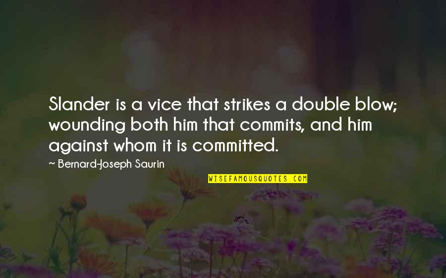 Slander's Quotes By Bernard-Joseph Saurin: Slander is a vice that strikes a double Slander's Quotes By Bernard-Joseph Saurin: Slander is a vice that strikes a double