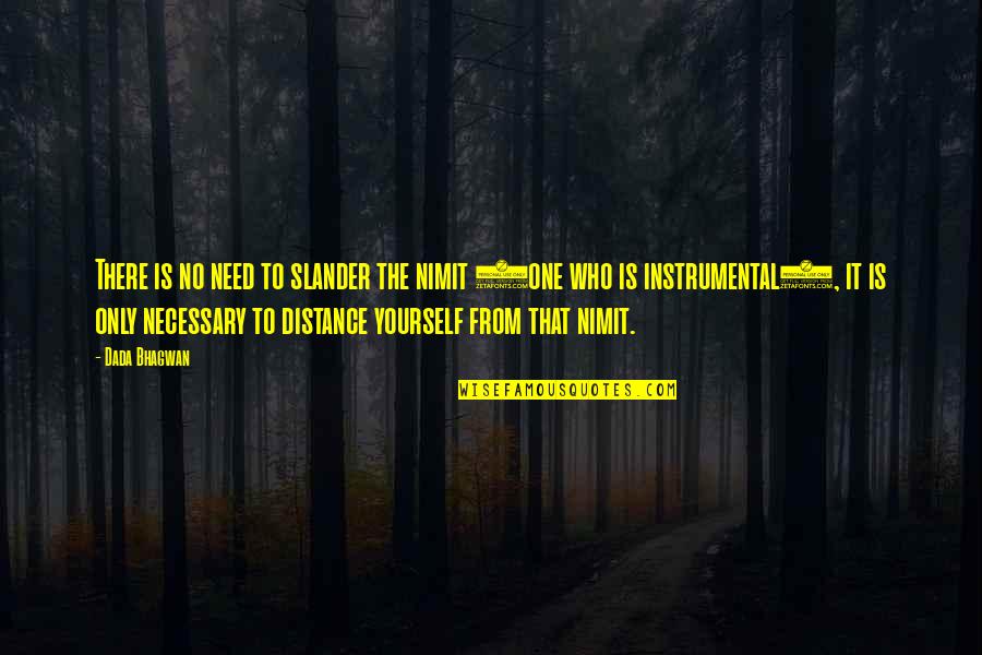 Slander's Quotes By Dada Bhagwan: There is no need to slander the nimit Slander's Quotes By Dada Bhagwan: There is no need to slander the nimit