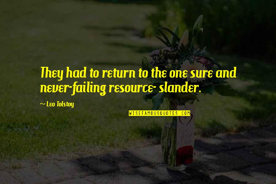 Slander's Quotes By Leo Tolstoy: They had to return to the one sure