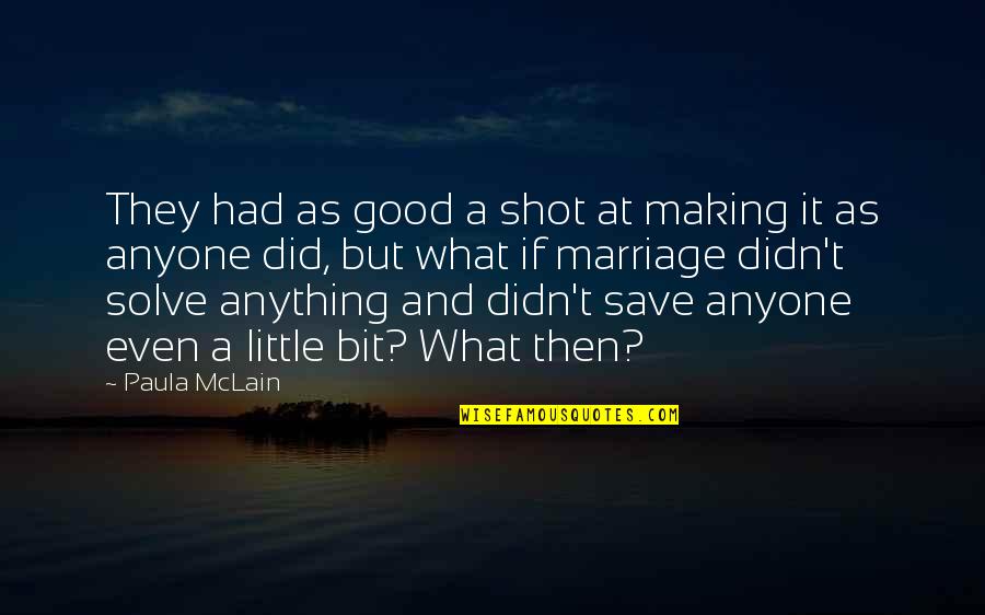 Slaney River Quotes By Paula McLain: They had as good a shot at making Slaney River Quotes By Paula McLain: They had as good a shot at making