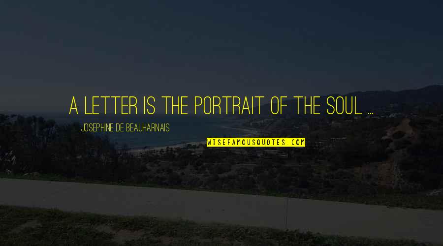 Slang Funny Quotes By Josephine De Beauharnais: A letter is the portrait of the soul Slang Funny Quotes By Josephine De Beauharnais: A letter is the portrait of the soul