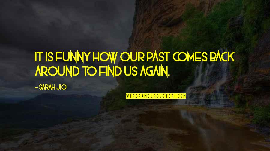 Slang Term Quotes By Sarah Jio: It is funny how our past comes back