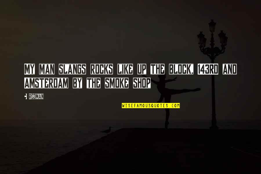 Slangs Quotes By Redman: My man slangs rocks like up the block,