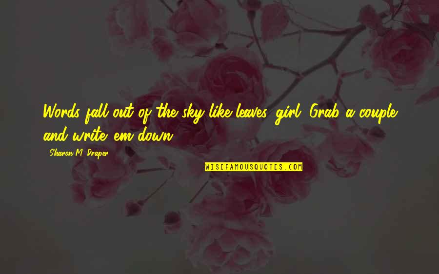 Slanina Kalorije Quotes By Sharon M. Draper: Words fall out of the sky like leaves,