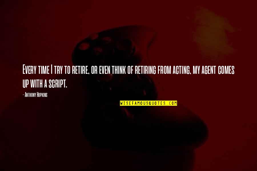 Slankos Quotes By Anthony Hopkins: Every time I try to retire, or even