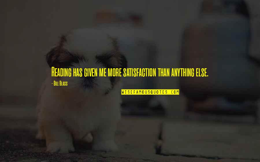 Slankos Quotes By Bill Blass: Reading has given me more satisfaction than anything