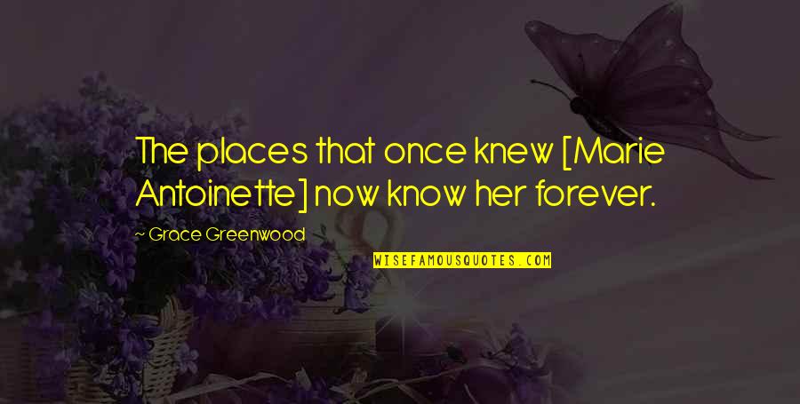 Slant Crossword Quotes By Grace Greenwood: The places that once knew [Marie Antoinette] now