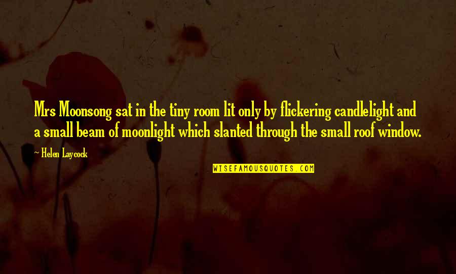 Slanted Quotes By Helen Laycock: Mrs Moonsong sat in the tiny room lit Slanted Quotes By Helen Laycock: Mrs Moonsong sat in the tiny room lit