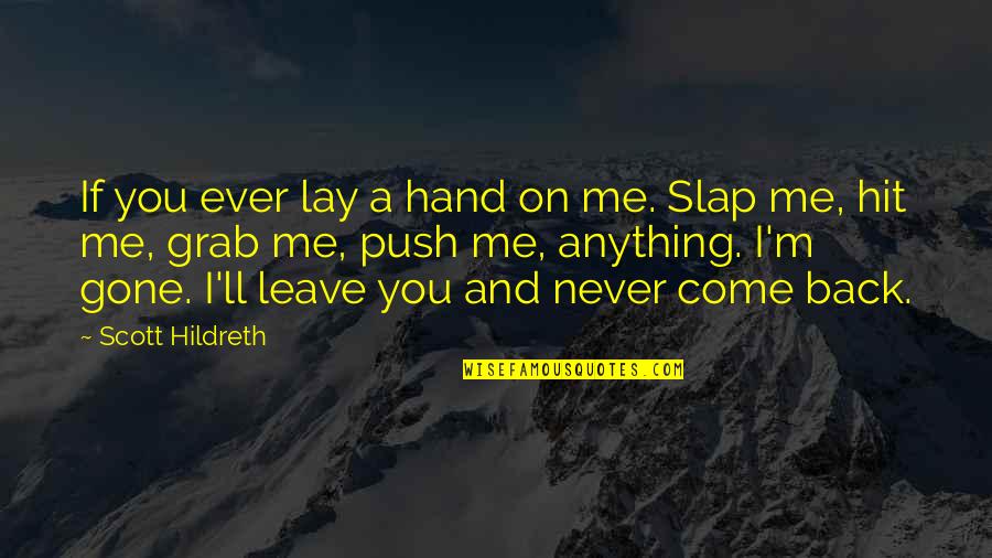 Slap Back Quotes By Scott Hildreth: If you ever lay a hand on me.