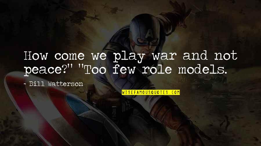 Slap Yo Self Quotes By Bill Watterson: How come we play war and not peace?" Slap Yo Self Quotes By Bill Watterson: How come we play war and not peace?"