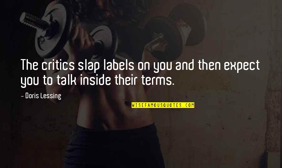 Slap You Quotes By Doris Lessing: The critics slap labels on you and then