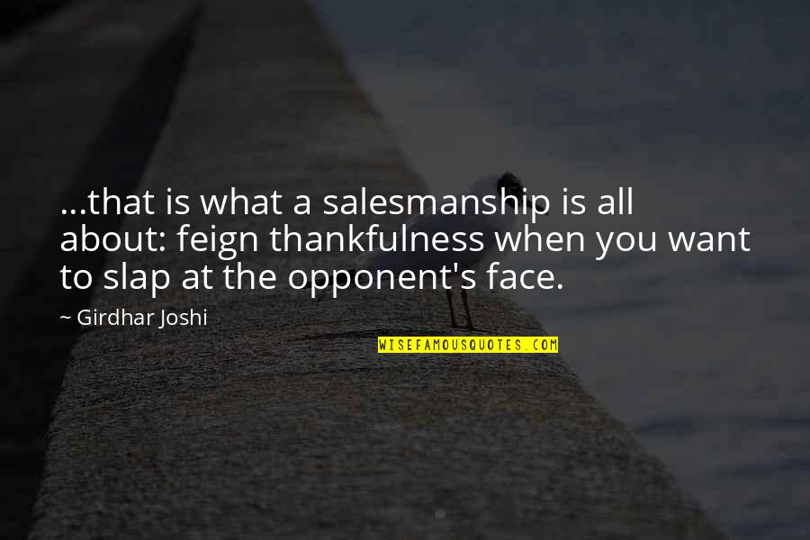 Slap Your Face Quotes By Girdhar Joshi: ...that is what a salesmanship is all about: Slap Your Face Quotes By Girdhar Joshi: ...that is what a salesmanship is all about: