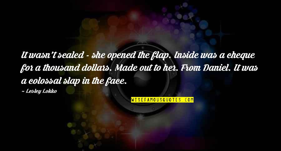 Slap Your Face Quotes By Lesley Lokko: It wasn't sealed - she opened the flap. Slap Your Face Quotes By Lesley Lokko: It wasn't sealed - she opened the flap.