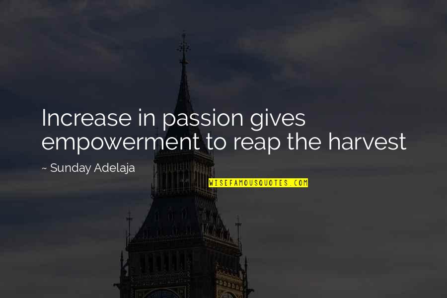 Slapjack Egg Quotes By Sunday Adelaja: Increase in passion gives empowerment to reap the Slapjack Egg Quotes By Sunday Adelaja: Increase in passion gives empowerment to reap the