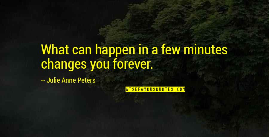 Slapper Plugin Quotes By Julie Anne Peters: What can happen in a few minutes changes