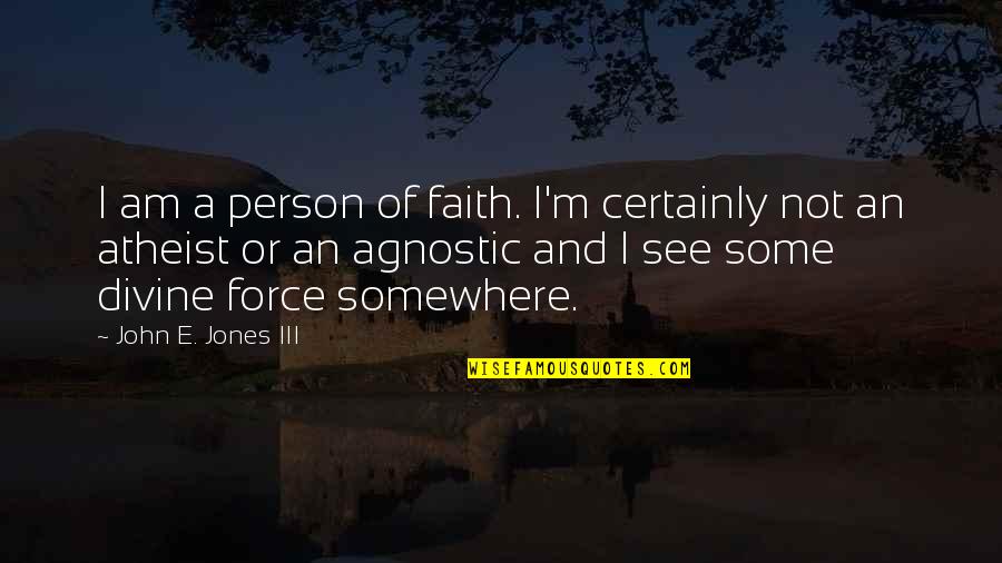 Slappers Quotes By John E. Jones III: I am a person of faith. I'm certainly Slappers Quotes By John E. Jones III: I am a person of faith. I'm certainly