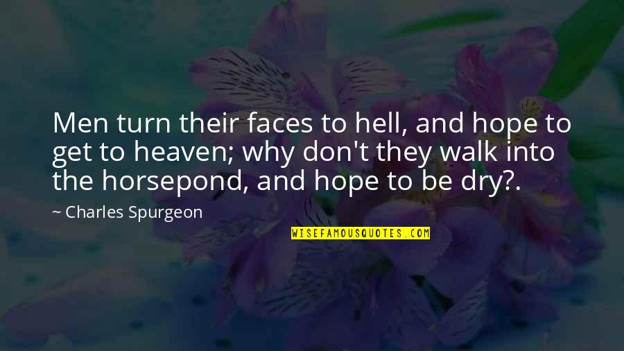 Slapshot French Quotes By Charles Spurgeon: Men turn their faces to hell, and hope