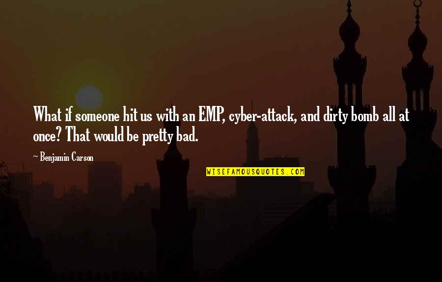 Slapshot Hanrahan Quotes By Benjamin Carson: What if someone hit us with an EMP, Slapshot Hanrahan Quotes By Benjamin Carson: What if someone hit us with an EMP,
