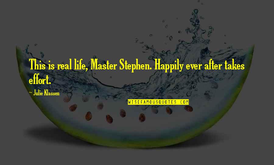 Slapshot Quotes By Julie Klassen: This is real life, Master Stephen. Happily ever