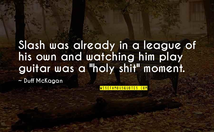 Slash Guitar Quotes By Duff McKagan: Slash was already in a league of his