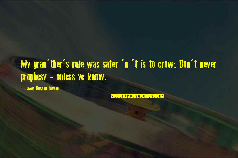 Slash Quotes Quotes By James Russell Lowell: My gran'ther's rule was safer 'n 't is Slash Quotes Quotes By James Russell Lowell: My gran'ther's rule was safer 'n 't is