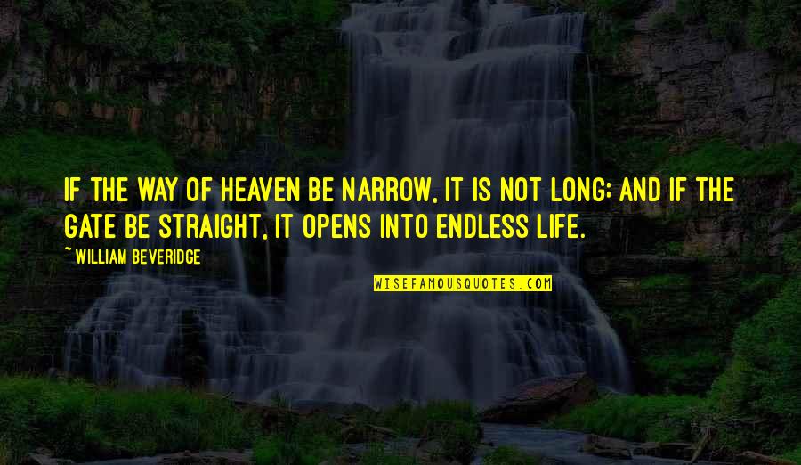 Slashers Band Quotes By William Beveridge: If the way of heaven be narrow, it