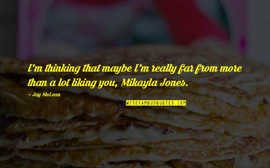 Slastice Za Quotes By Jay McLean: I'm thinking that maybe I'm really far from