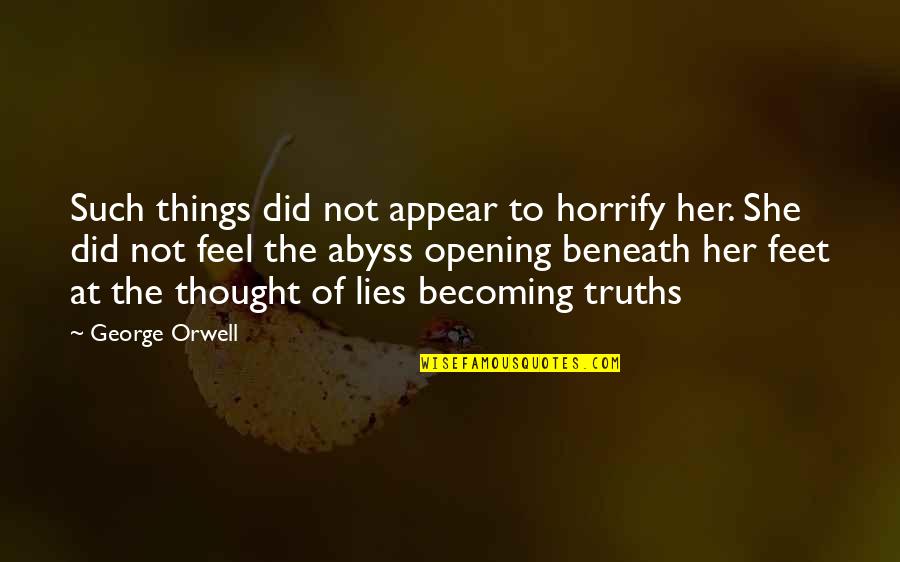 Slastno Quotes By George Orwell: Such things did not appear to horrify her. Slastno Quotes By George Orwell: Such things did not appear to horrify her.