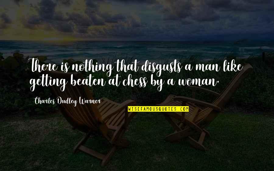 Slate Appliances Quotes By Charles Dudley Warner: There is nothing that disgusts a man like