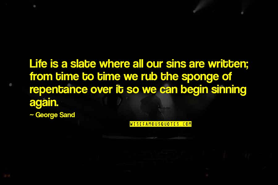 Slate Quotes By George Sand: Life is a slate where all our sins