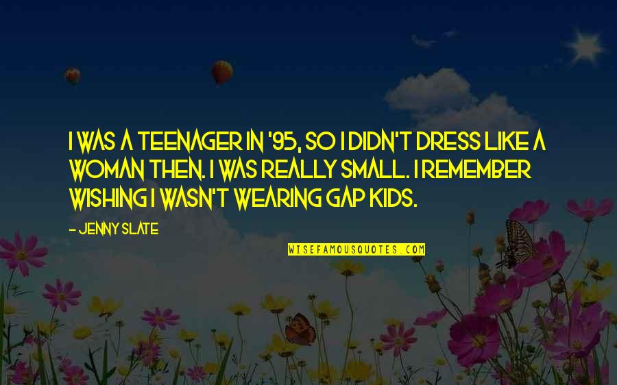 Slate Quotes By Jenny Slate: I was a teenager in '95, so I