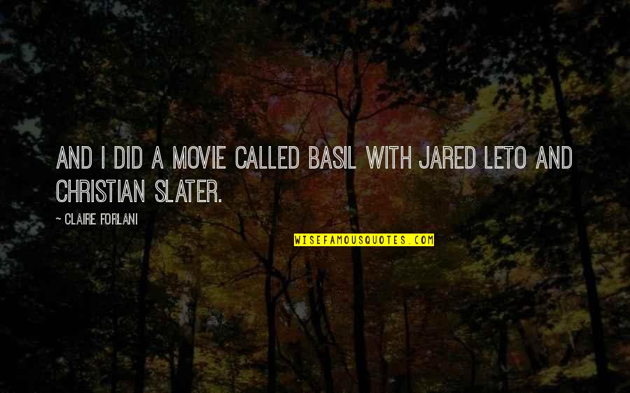 Slater Quotes By Claire Forlani: And I did a movie called Basil with