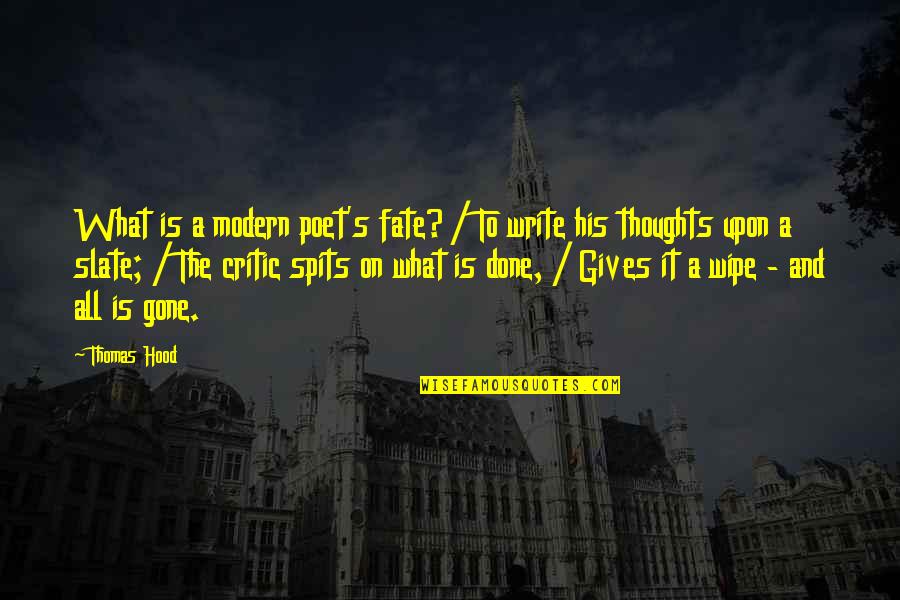 Slate's Quotes By Thomas Hood: What is a modern poet's fate? / To