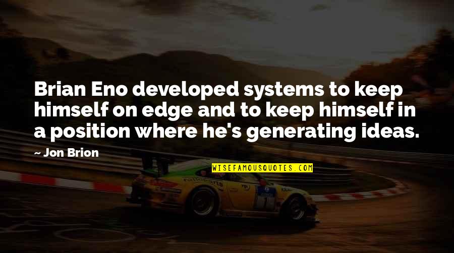Slathered Quotes By Jon Brion: Brian Eno developed systems to keep himself on