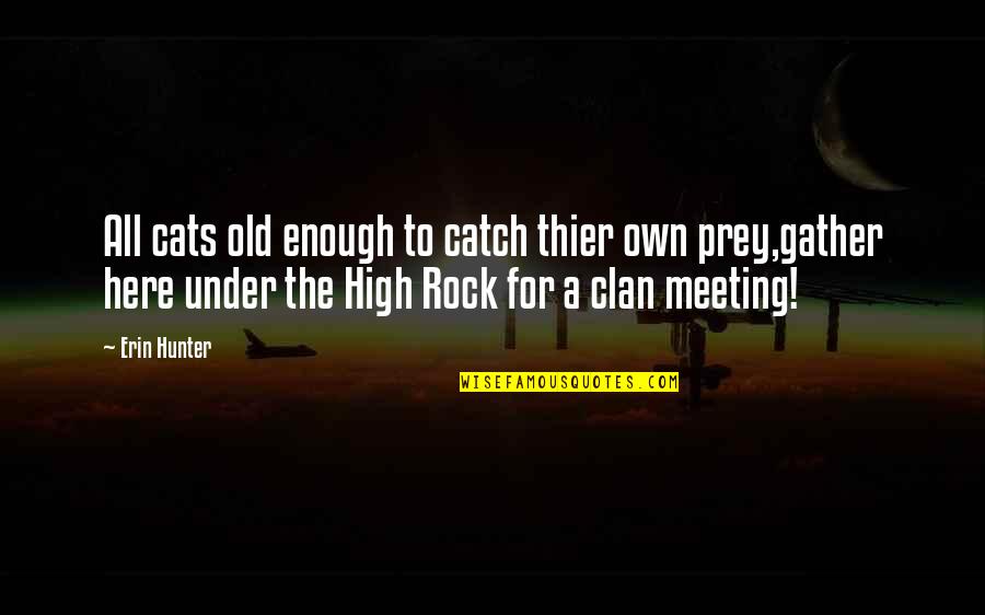 Slatko I Slano Quotes By Erin Hunter: All cats old enough to catch thier own Slatko I Slano Quotes By Erin Hunter: All cats old enough to catch thier own