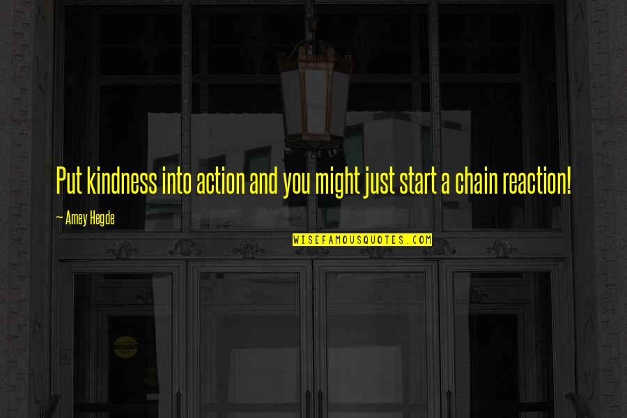Slattern Pacific Rim Quotes By Amey Hegde: Put kindness into action and you might just