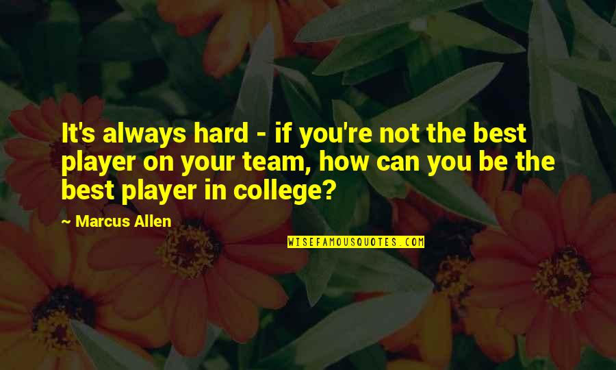 Slattery Moving Quotes By Marcus Allen: It's always hard - if you're not the
