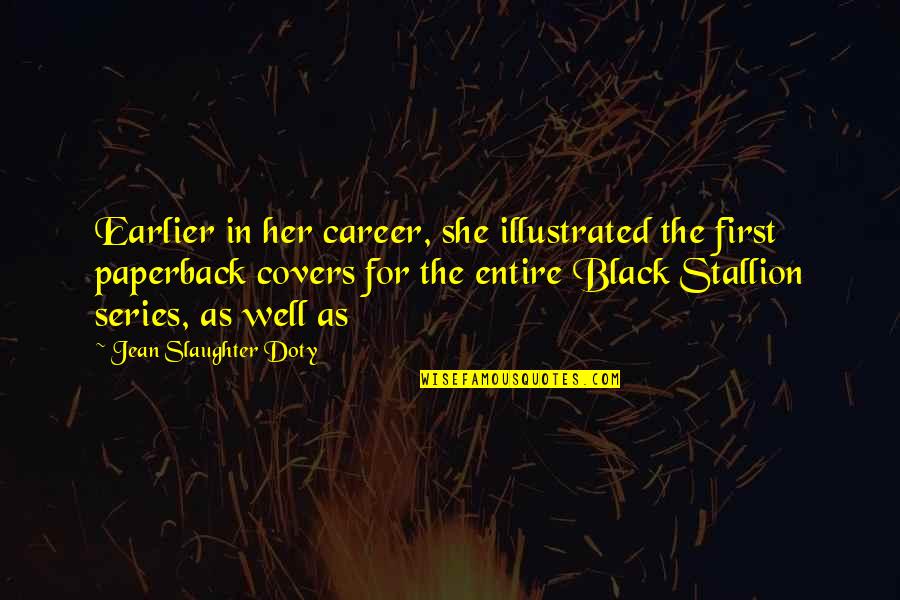 Slaughter Quotes By Jean Slaughter Doty: Earlier in her career, she illustrated the first