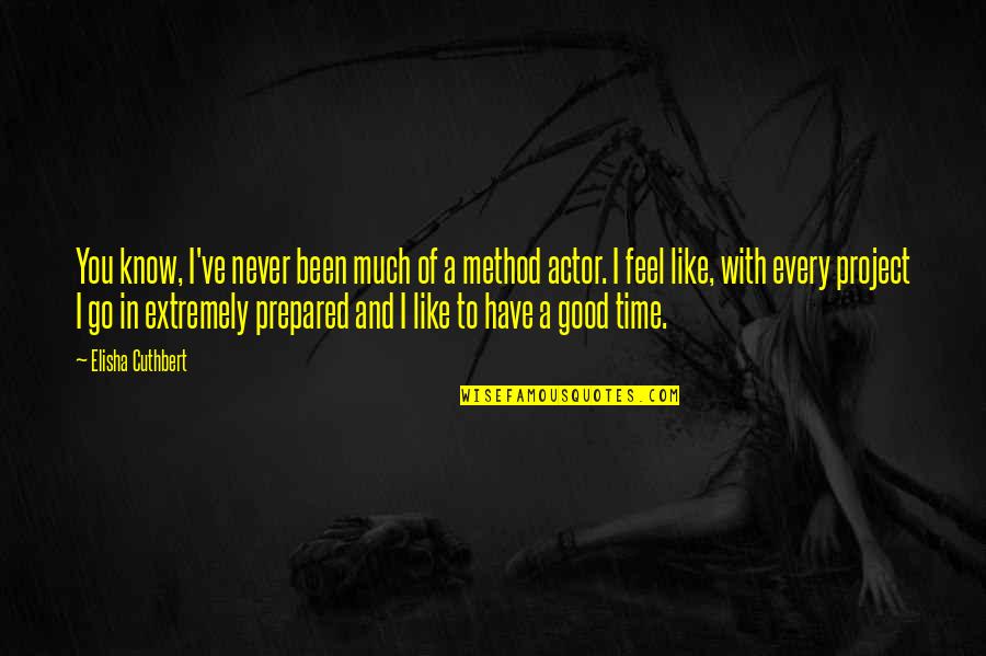 Slaughterhouse Five Barbara Quotes By Elisha Cuthbert: You know, I've never been much of a