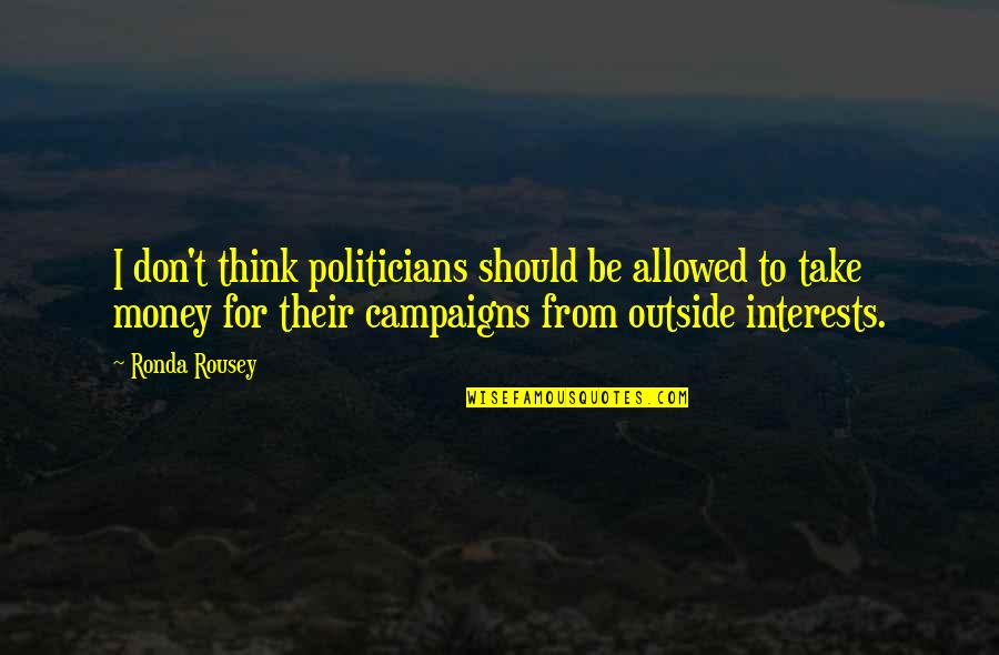 Slaughterhouse Five Important Quotes By Ronda Rousey: I don't think politicians should be allowed to Slaughterhouse Five Important Quotes By Ronda Rousey: I don't think politicians should be allowed to