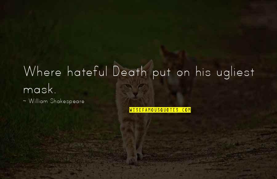 Slaughterhouse Five Important Quotes By William Shakespeare: Where hateful Death put on his ugliest mask. Slaughterhouse Five Important Quotes By William Shakespeare: Where hateful Death put on his ugliest mask.