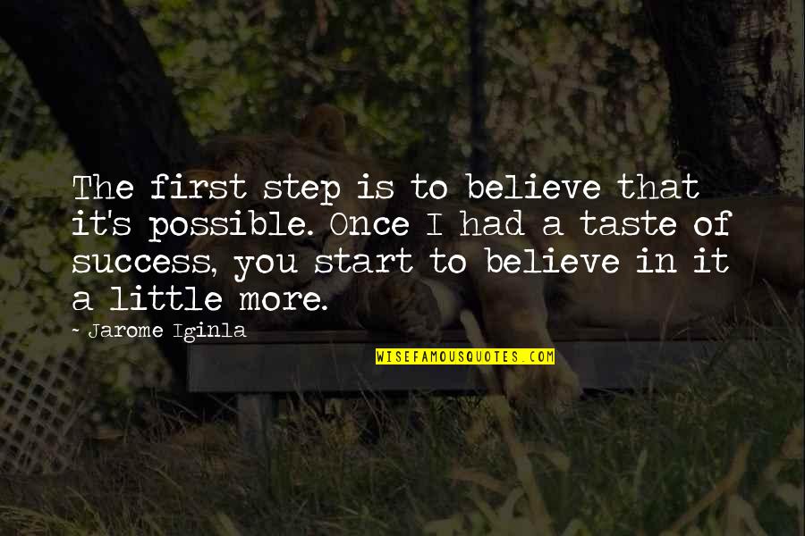 Slaughterhouse Rulez Quotes By Jarome Iginla: The first step is to believe that it's